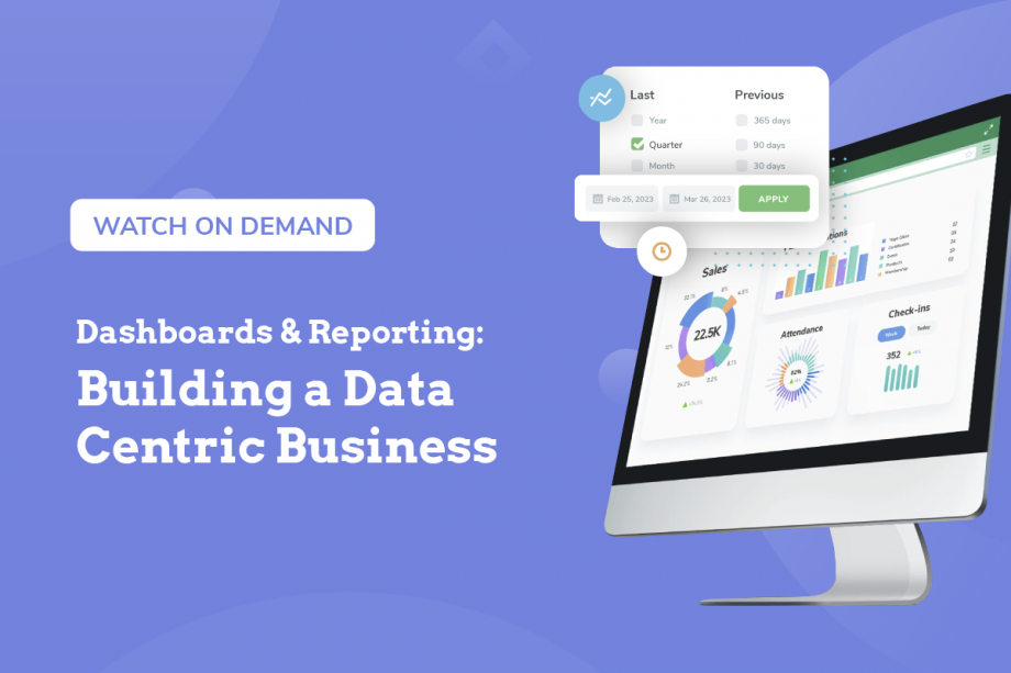 Dashboards and Reporting: Building a Data Centric Business