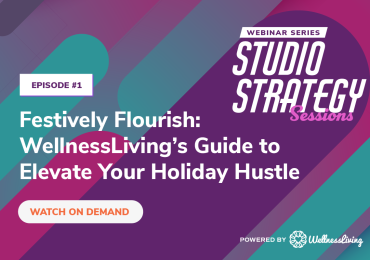 WellnessLiving’s Guide to Elevate Your Holiday Hustle