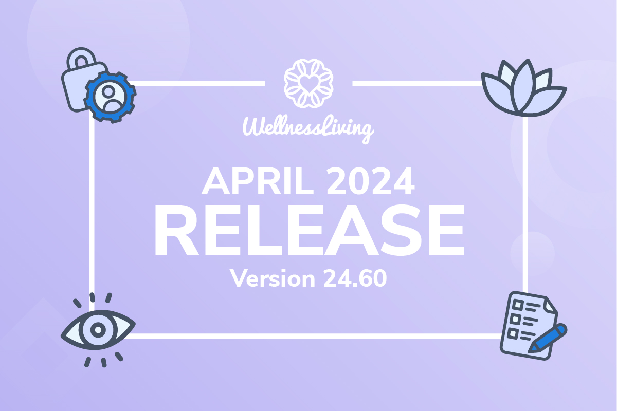 April 2024 Release Notes – MediSpa Edition - WellnessLiving