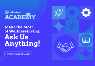 Make the Most of WellnessLiving