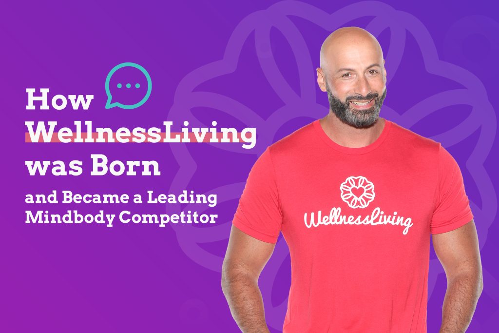 leading Mindbody competitor, How WellnessLiving was Born
