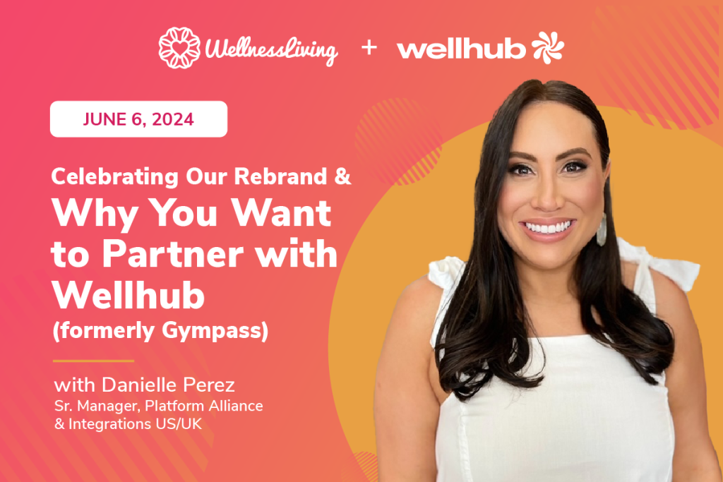 Our Rebrand & Why You Want to Partner with Wellhub
