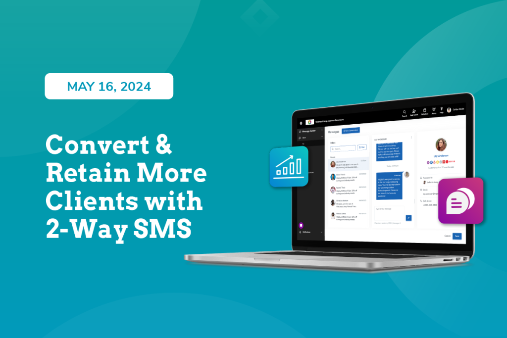 Convert & Retain More Clients with 2-Way SMS