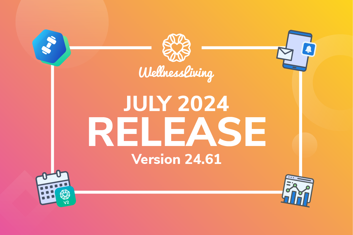 July 2024 Release Version 24.61 Notes - WellnessLiving