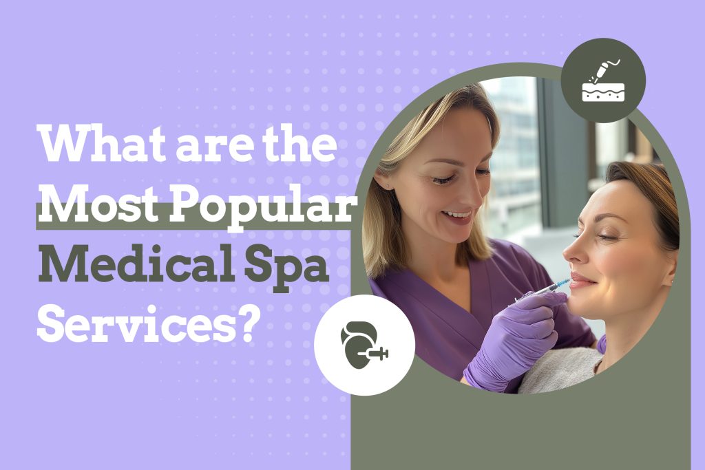 What Are the Most Popular Medical Spa Services?