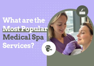 What Are the Most Popular Medical Spa Services?