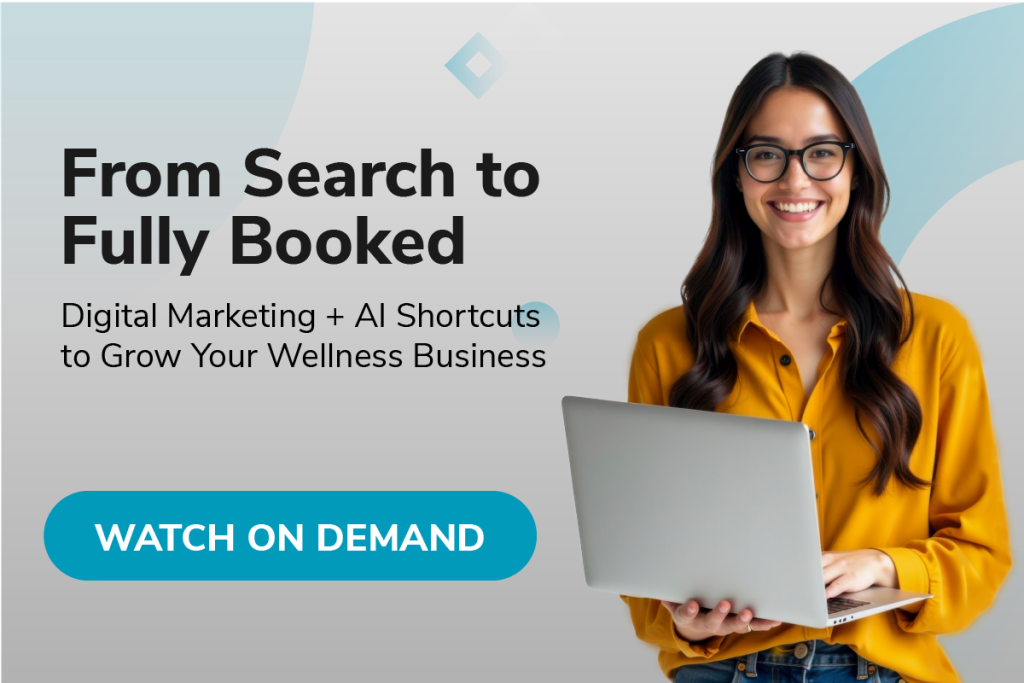 From Search to Fully Booked: Digital Marketing + AI Shortcuts to Grow Your Wellness Business