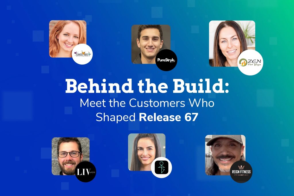Behind the Build: Meet the Customers Who Shaped Release 67
