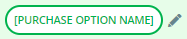 A white bar with a green outline and [Purchase Option Name] written in green letters.